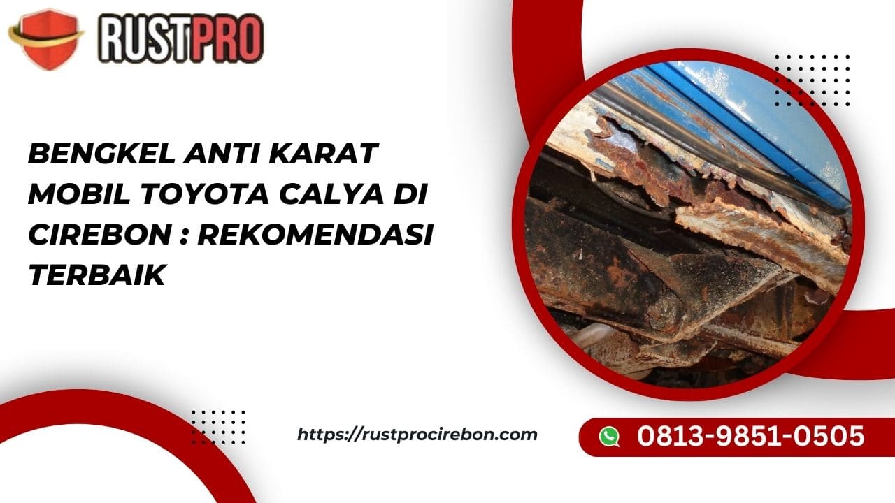 Bengkel Anti Karat Mobil Toyota Calya di Cirebon : Rekomendasi Terbaik