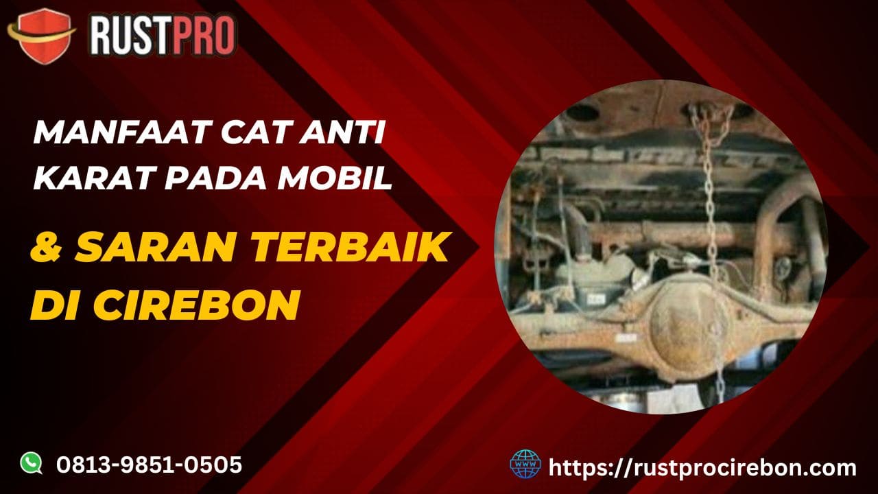 Manfaat Cat Anti Karat Pada Mobil & Saran Terbaik di Cirebon