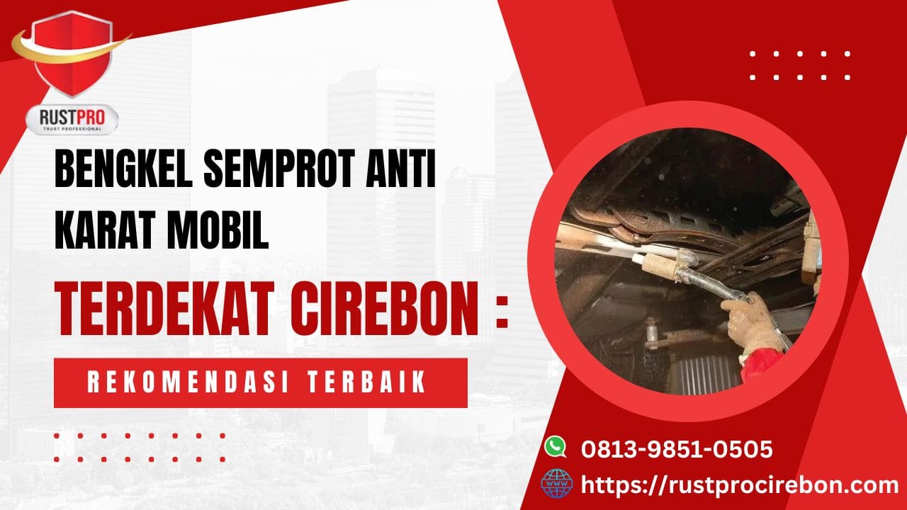 Bengkel Semprot Anti Karat Mobil Terdekat Cirebon : Rekomendasi Terbaik