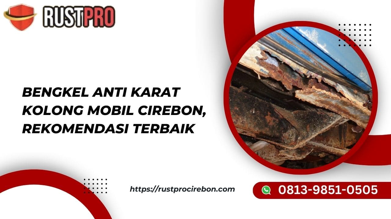 Bengkel Anti Karat Kolong Mobil Cirebon, Rekomendasi Terbaik