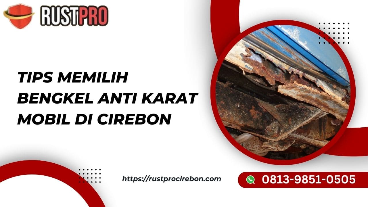 Tips Memilih Bengkel Anti Karat Mobil di Cirebon