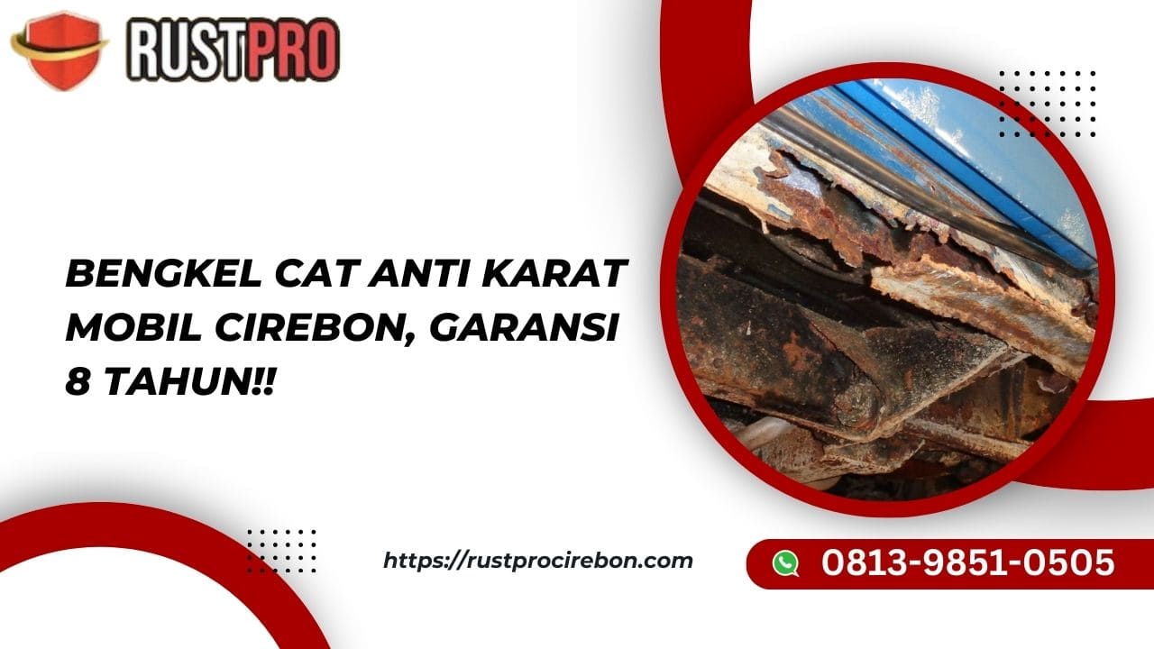 Bengkel Cat Anti Karat Mobil Cirebon, Garansi 8 Tahun!!