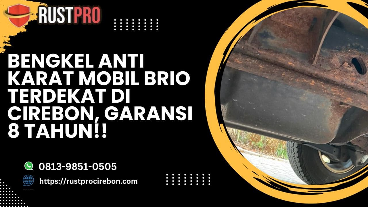 Bengkel Anti Karat Mobil Brio Terdekat di Cirebon, Garansi 8 Tahun!!