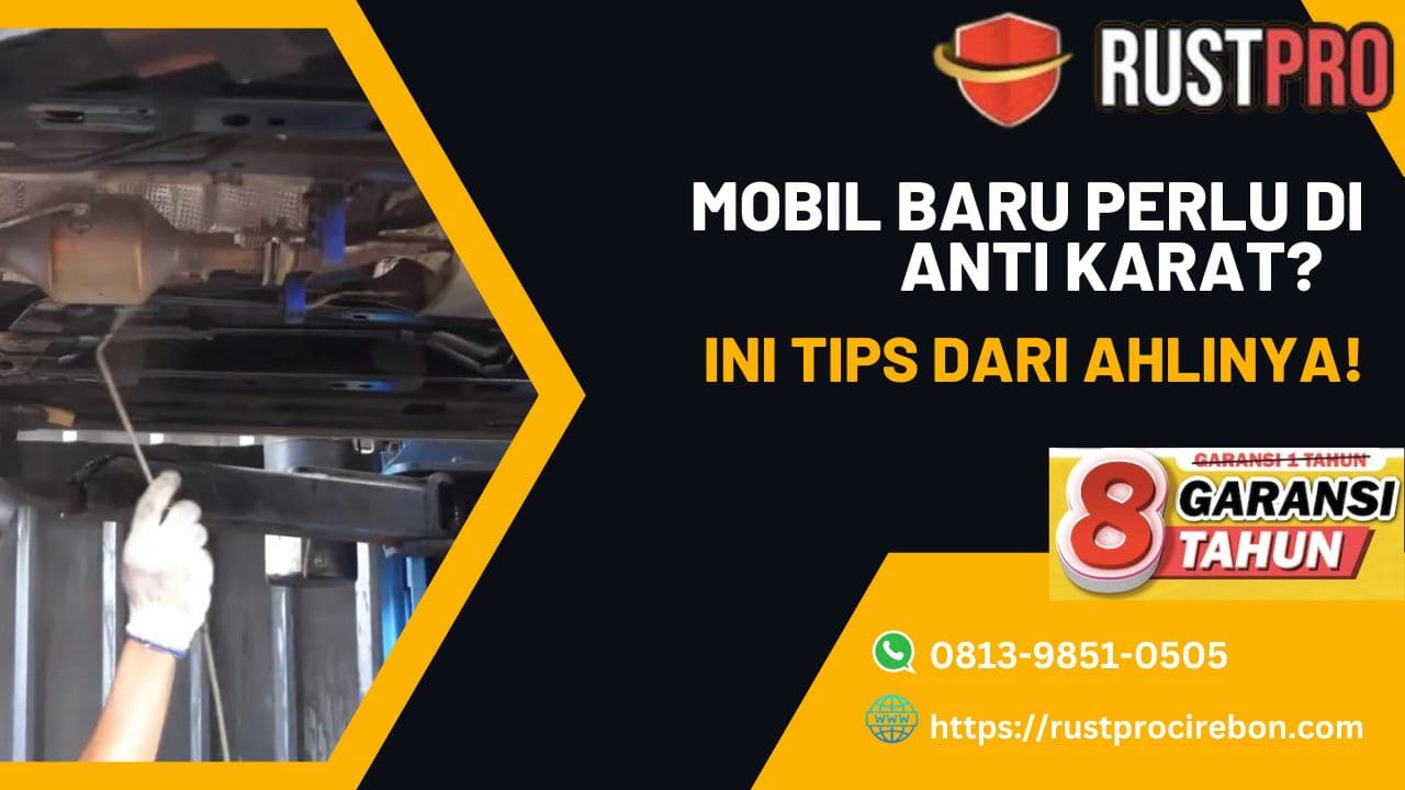 Mobil Baru Perlu di Anti Karat? Ini Tips dari Ahlinya!