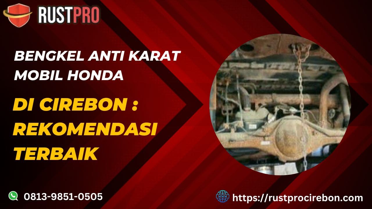 Bengkel Anti Karat Mobil Honda di Cirebon : Rekomendasi Terbaik