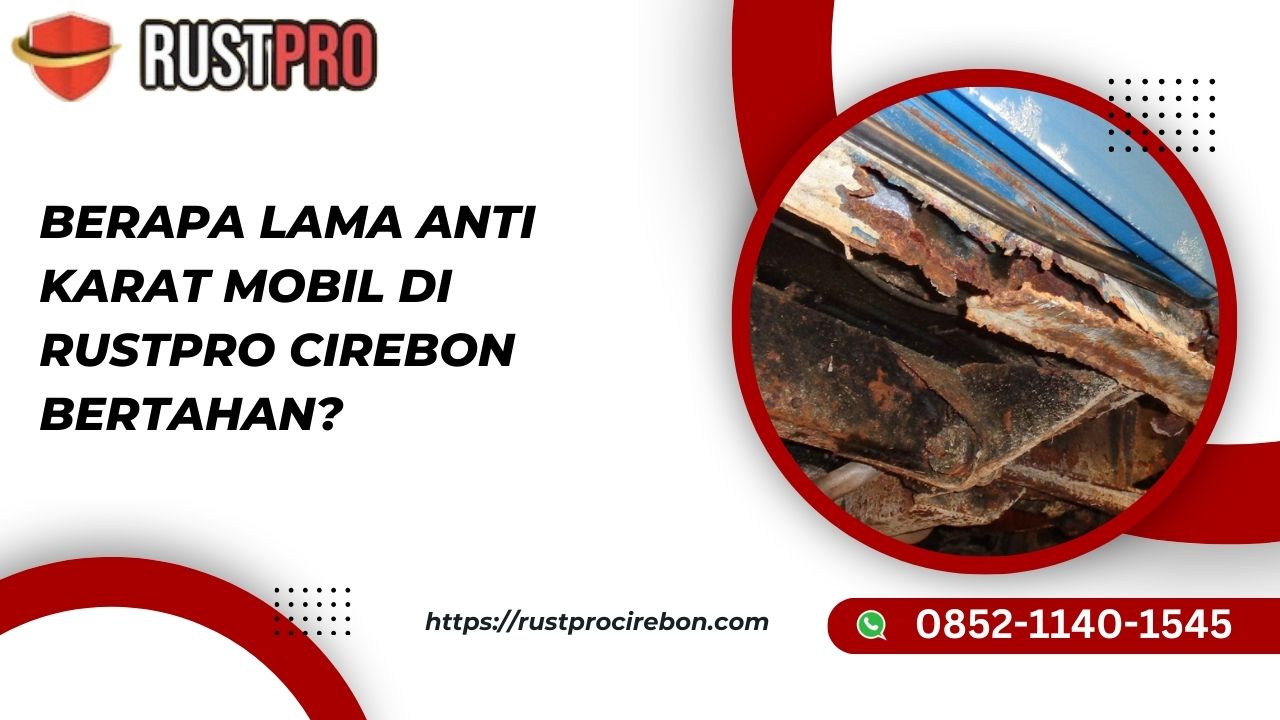 Berapa Lama Anti Karat Mobil di Rustpro Cirebon Bertahan?