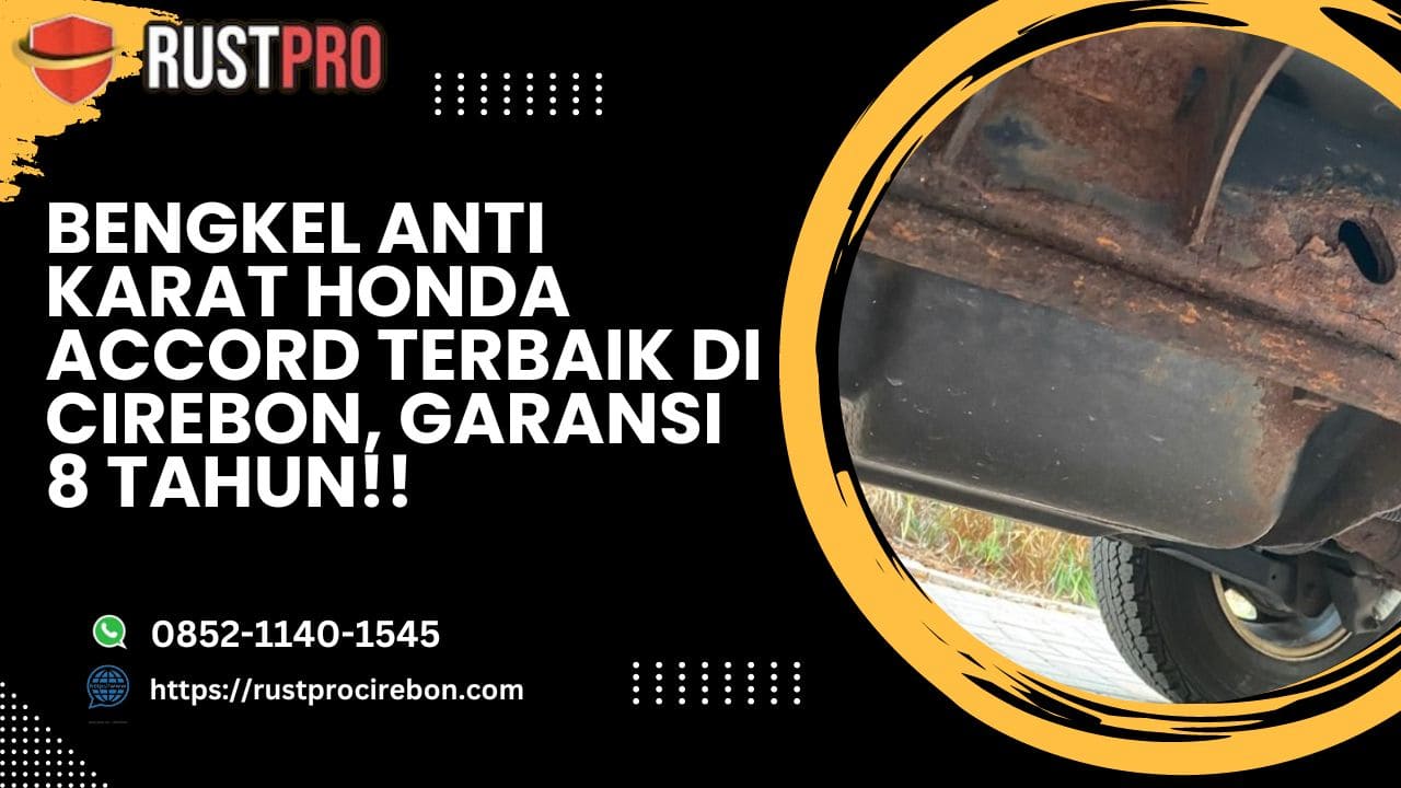 Bengkel Anti Karat Honda Accord Terbaik di Cirebon, Garansi 8 Tahun!!