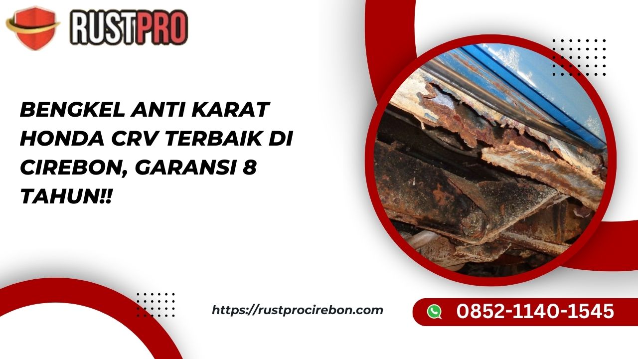 Bengkel Anti Karat Honda CRV Terbaik di Cirebon, Garansi 8 Tahun!!