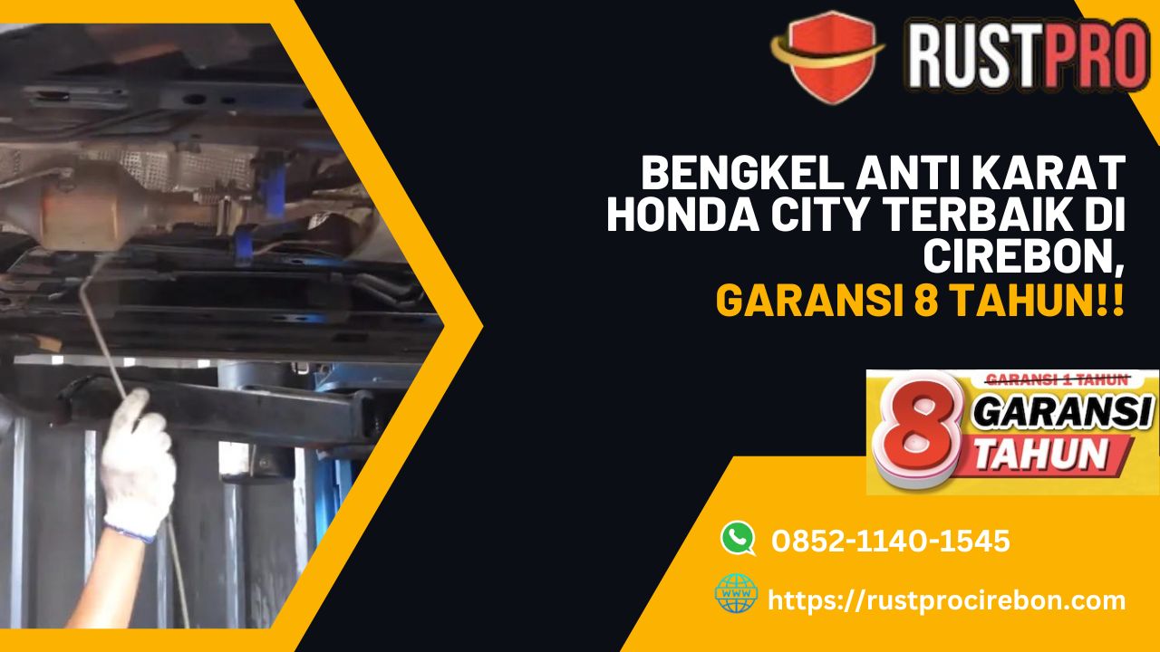 Bengkel Anti Karat Honda City Terbaik di Cirebon, Garansi 8 Tahun!!