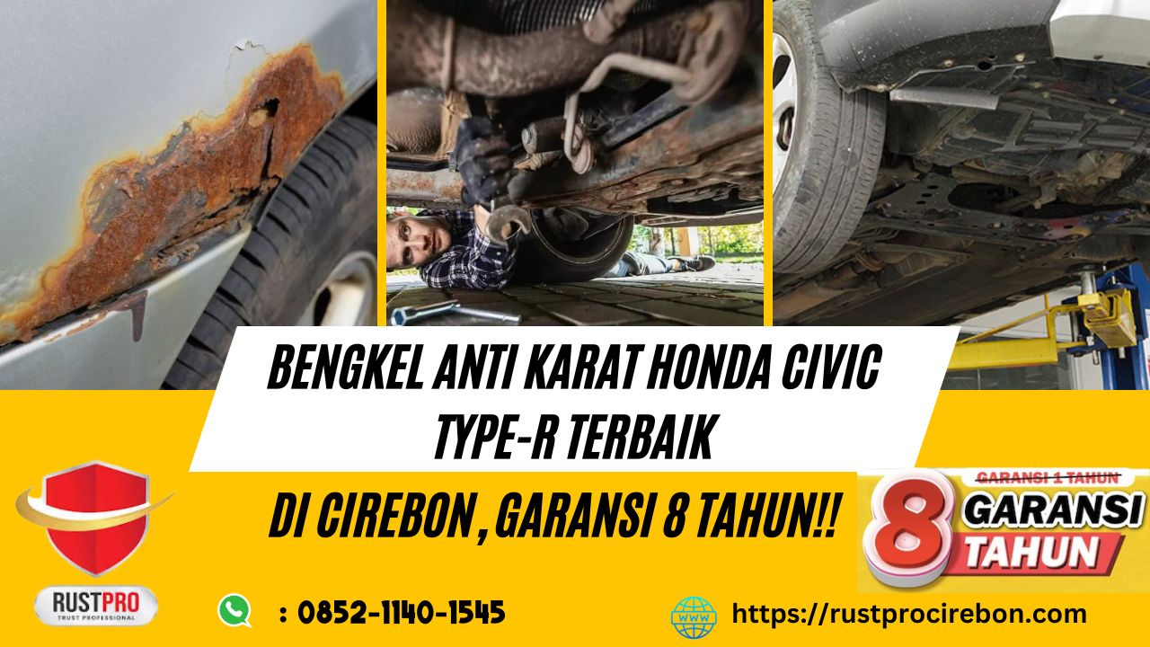 Bengkel Anti Karat Honda Civic Type-R Terbaik di Cirebon, Garansi 8 Tahun!!