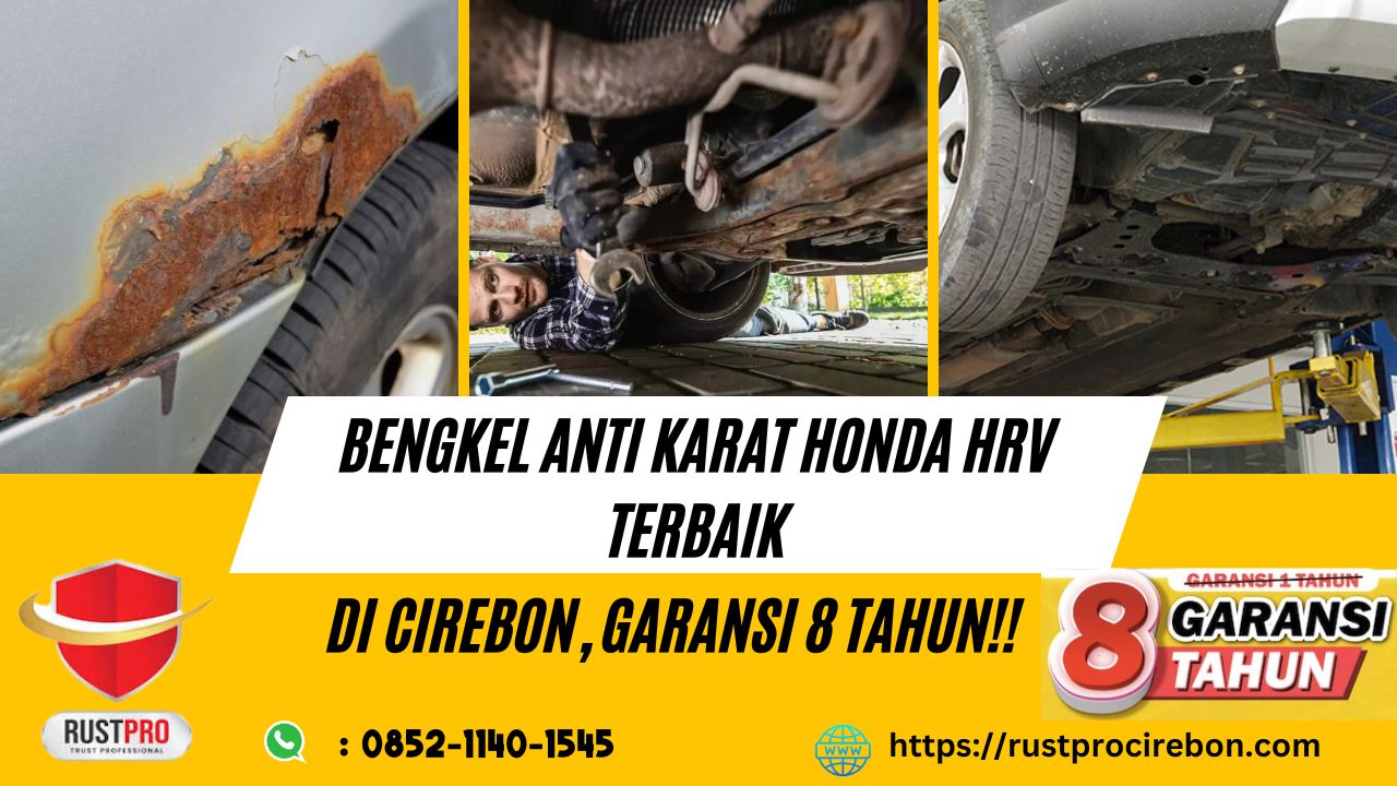 Bengkel Anti Karat Honda HRV Terbaik di Cirebon, Garansi 8 Tahun!!