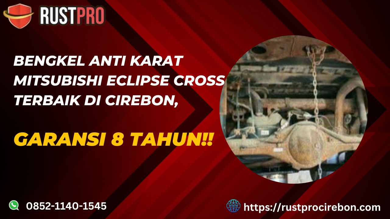 Bengkel Anti Karat Mitsubishi Eclipse Cross Terbaik di Cirebon, Garansi 8 Tahun!!