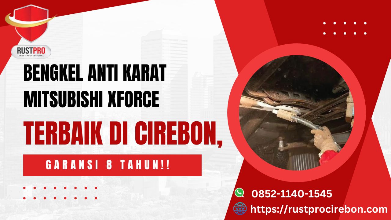 Bengkel Anti Karat Mitsubishi XForce Terbaik Di Cirebon