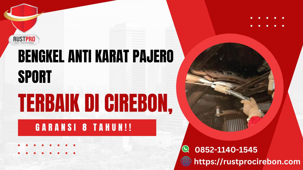 Bengkel Anti Karat Pajero Sport Terbaik di Cirebon, Garansi 8 Tahun!!