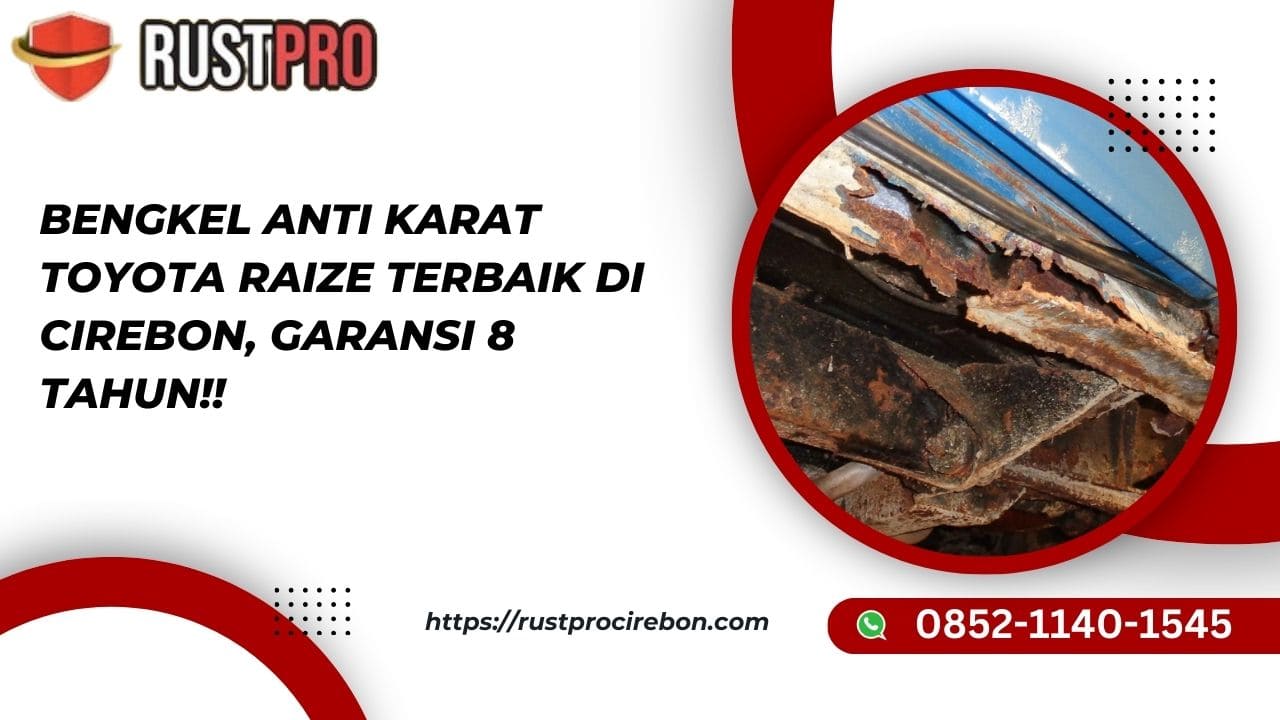 Bengkel Anti Karat Toyota Raize Terbaik di Cirebon, Garansi 8 Tahun!!