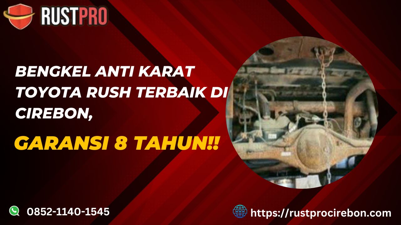 Bengkel Anti Karat Toyota Rush Terbaik di Cirebon, Garansi 8 Tahun!!