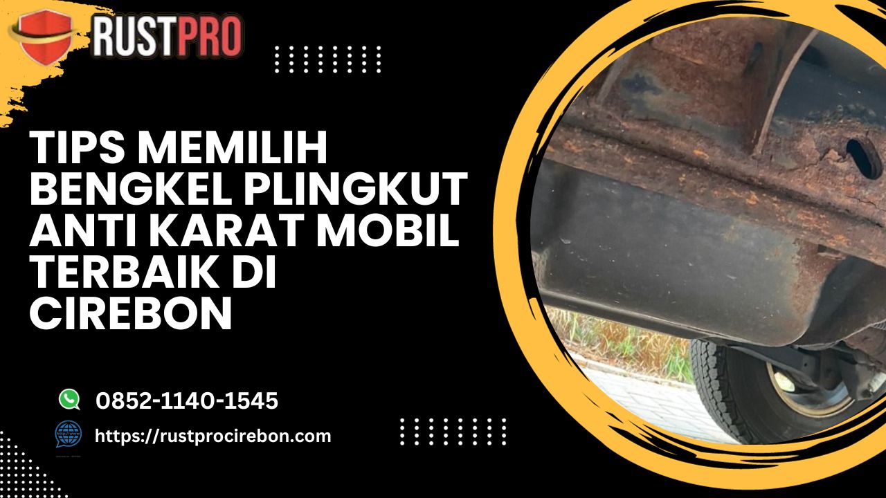 Tips Memilih Bengkel Plingkut Anti Karat Mobil Terbaik di Cirebon