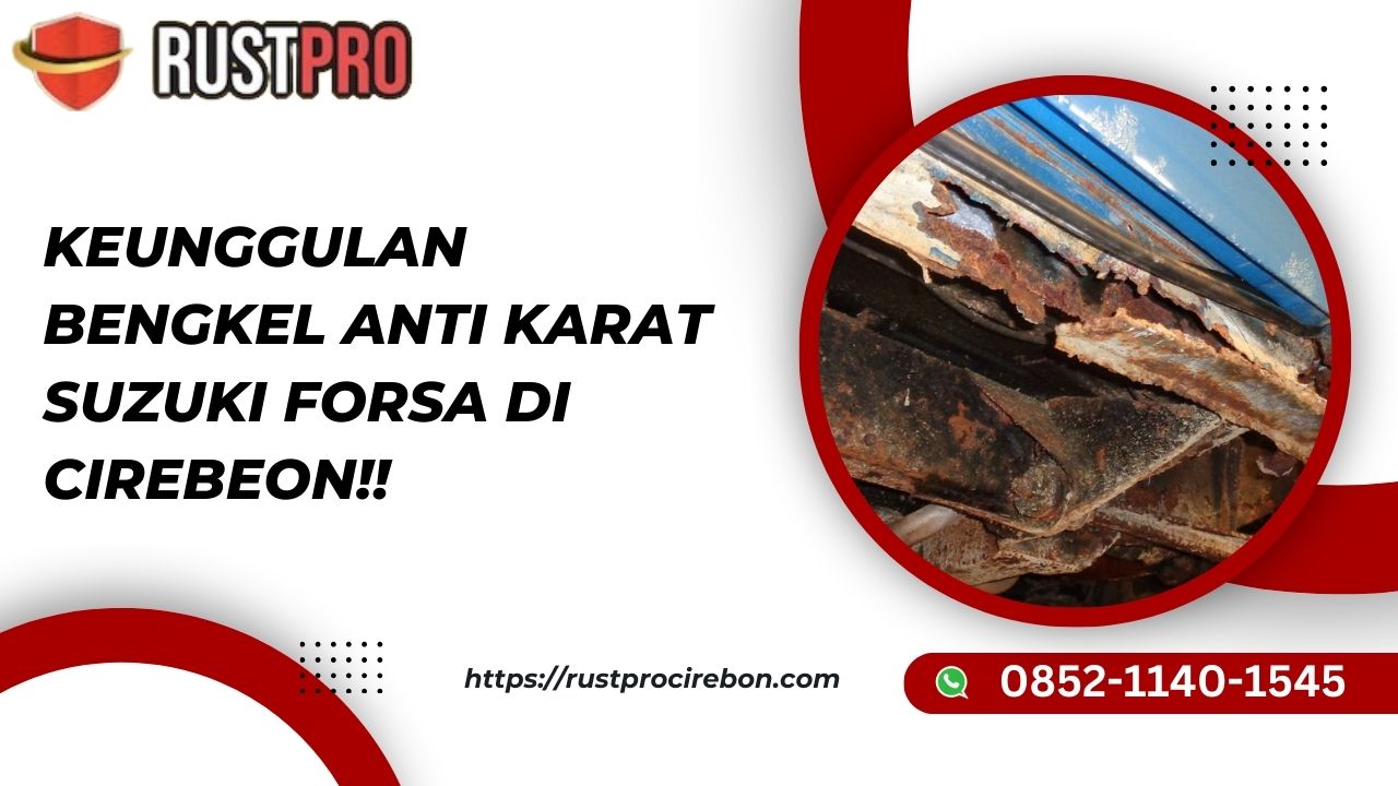 Keunggulan Bengkel Anti Karat Suzuki Forsa Di Cirebeon!!