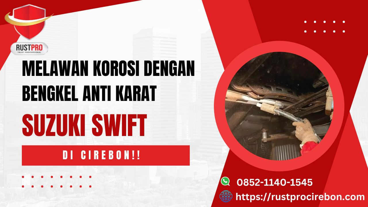 Melawan Korosi Dengan Bengkel Anti Karat Suzuki Swift Di Cirebon!!