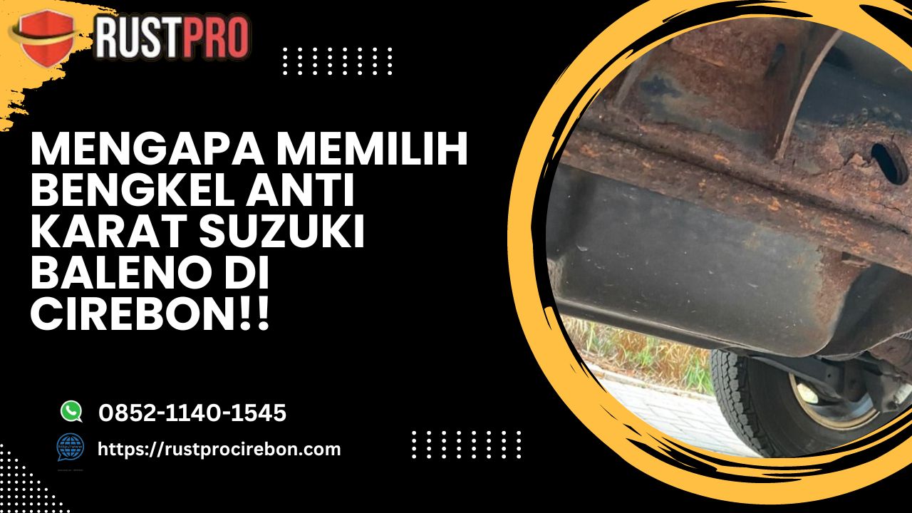 Mengapa Memilih Bengkel Anti Karat Suzuki Baleno Di Cirebon!!