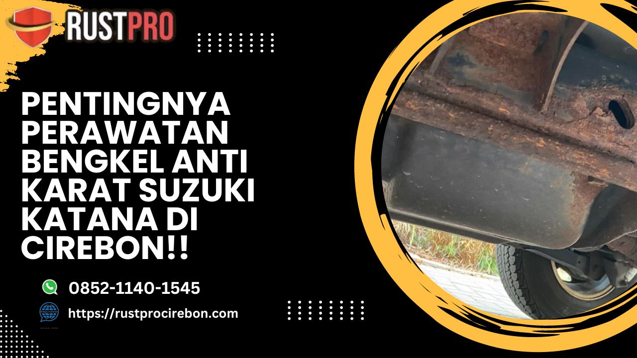 Pentingnya Perawatan Bengkel Anti Karat Suzuki Katana Di Cirebon!!