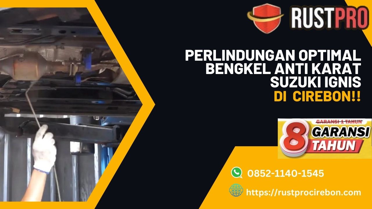 Perlindungan Optimal Bengkel Anti Karat Suzuki Ignis Di Cirebon!!