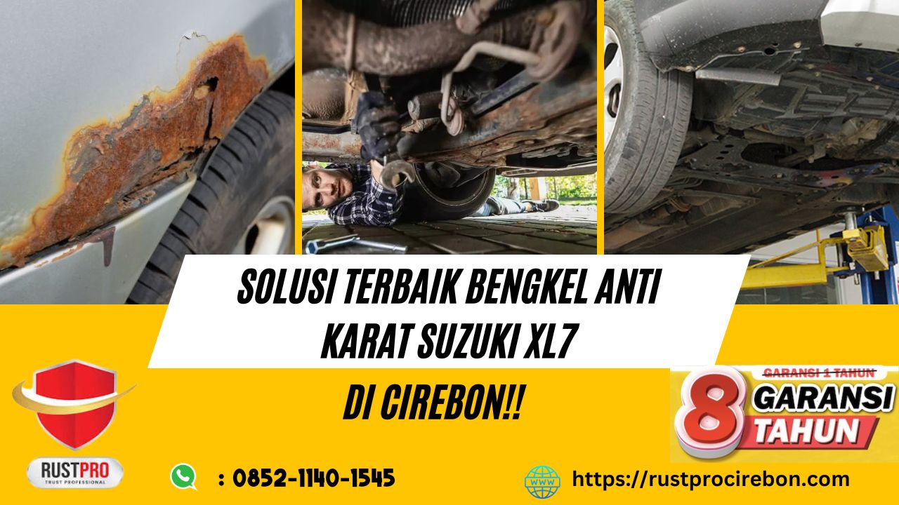 Solusi Terbaik Bengkel Anti Karat Suzuki XL7 Di Cirebon!!