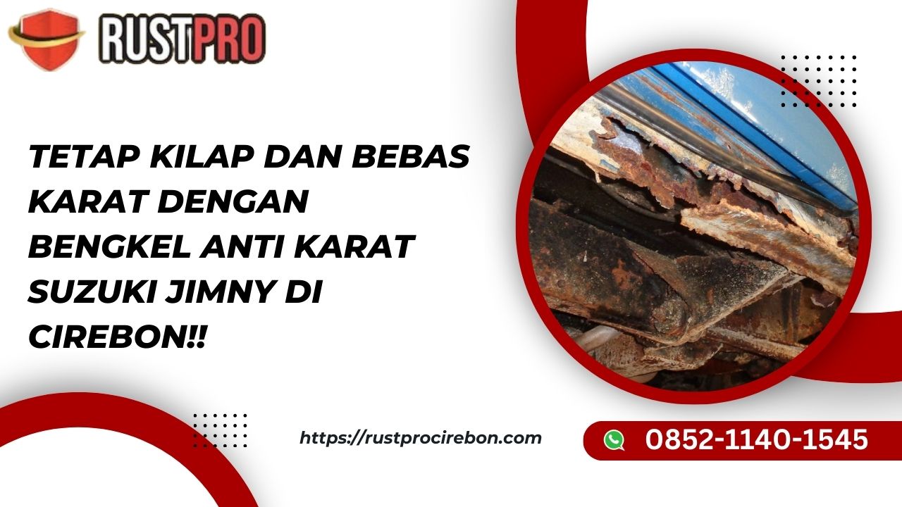 Tetap Kilap dan Bebas Karat Dengan Bengkel Anti Karat Suzuki Jimny Di Cirebon!!