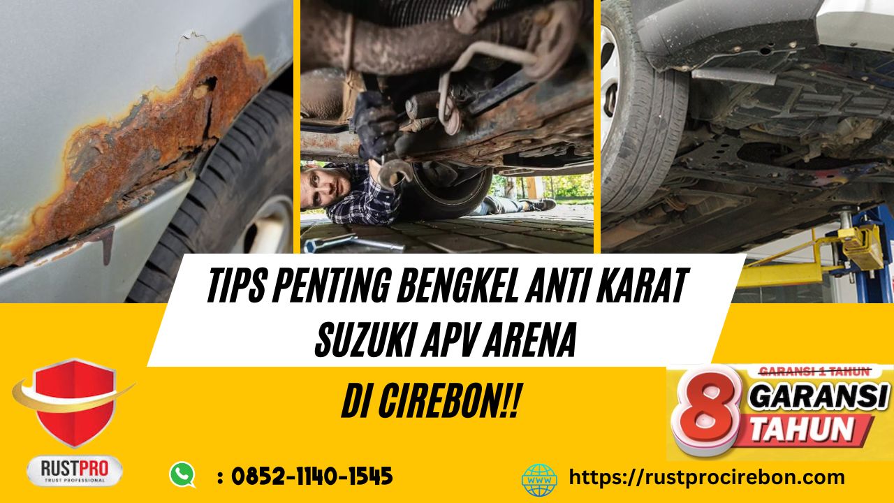 Tips Penting Bengkel Anti Karat Suzuki APV Arena Di Cirebon!!