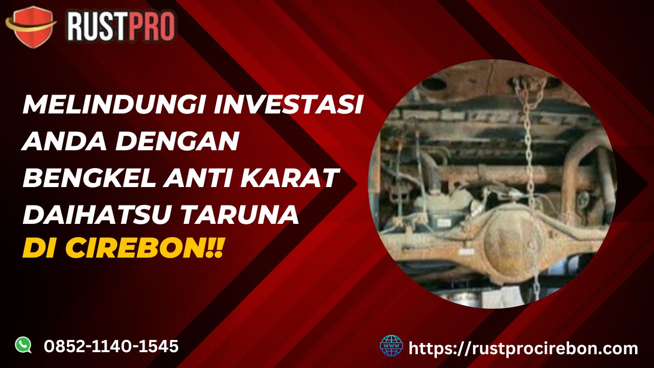 Melindungi Investasi Anda Dengan Bengkel Anti Karat Daihatsu Taruna Di Cirebon!!