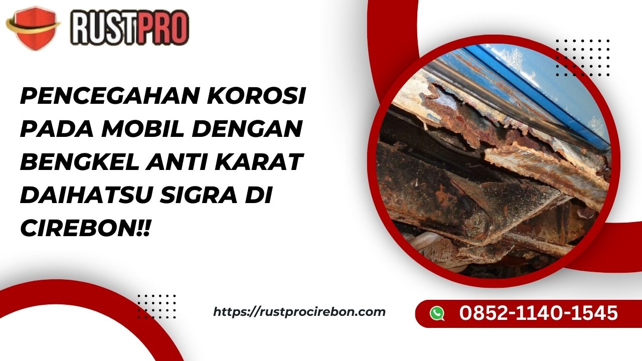 Pencegahan Korosi Pada Mobil Dengan Bengkel Anti Karat Daihatsu Sigra Di Cirebon!!