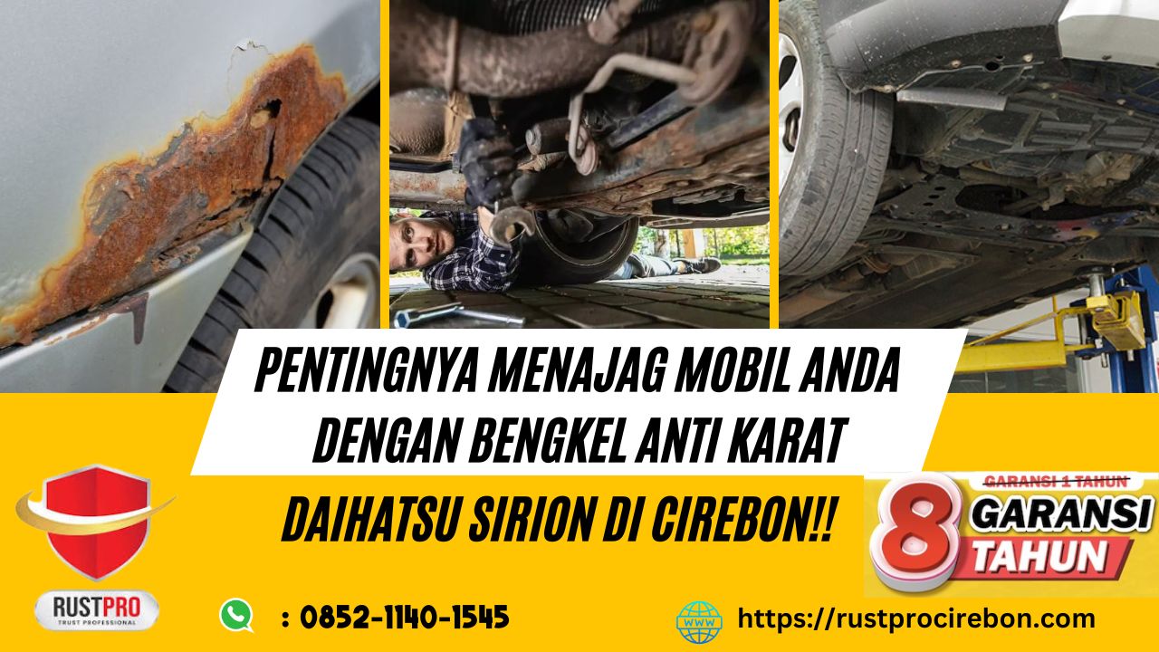 Pentingnya Menjaga Mobil Anda Dengan Bengkel Anti Karat Daihatsu Sirion Di Cirebon!!