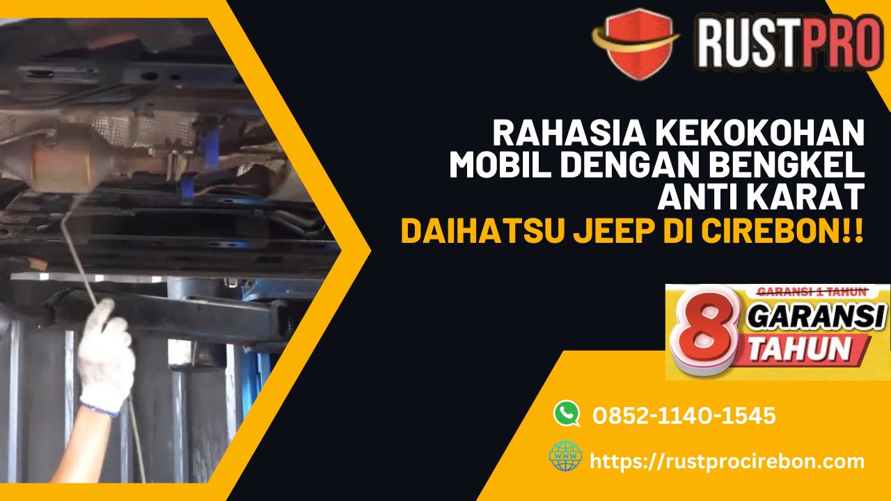 Rahasia Kekokohan Mobil Dengan Bengkel Anti Karat Daihatsu Jeep Di Cirebon!!