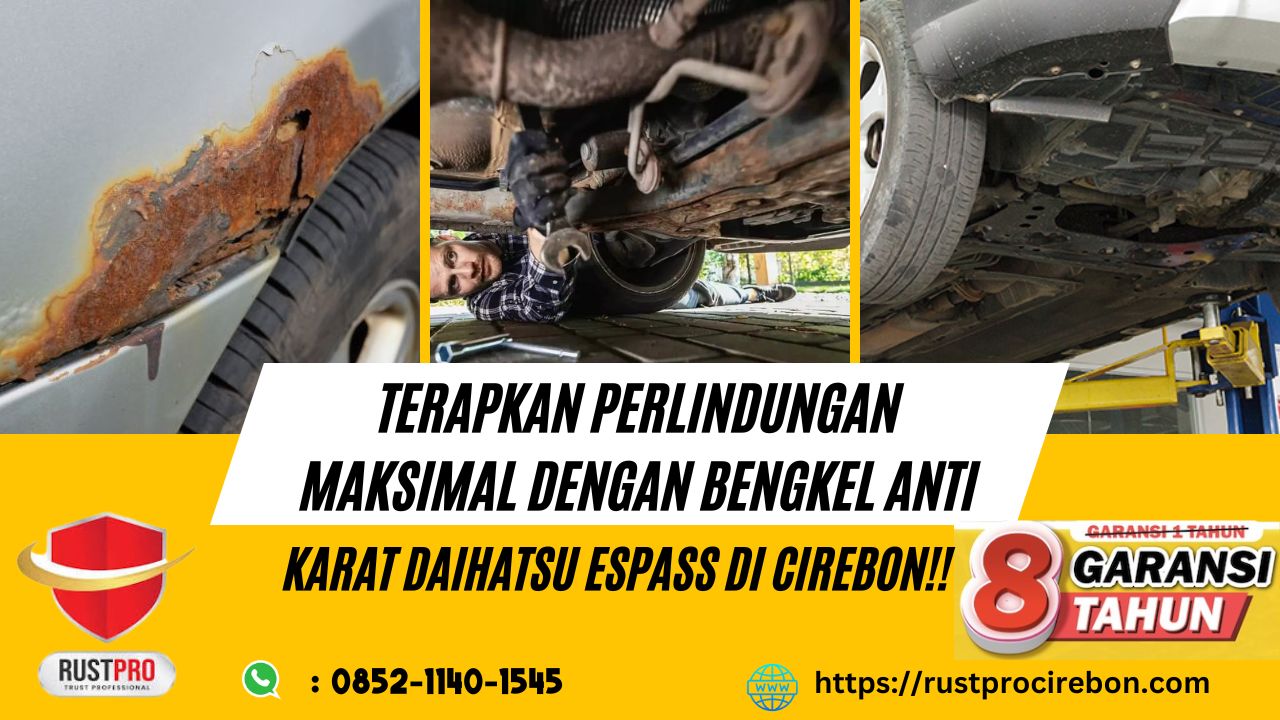 Terapkan Perlindungan Maksimal Dengan Bengkel Anti Karat Daihatsu Espass Di Cirebon!!