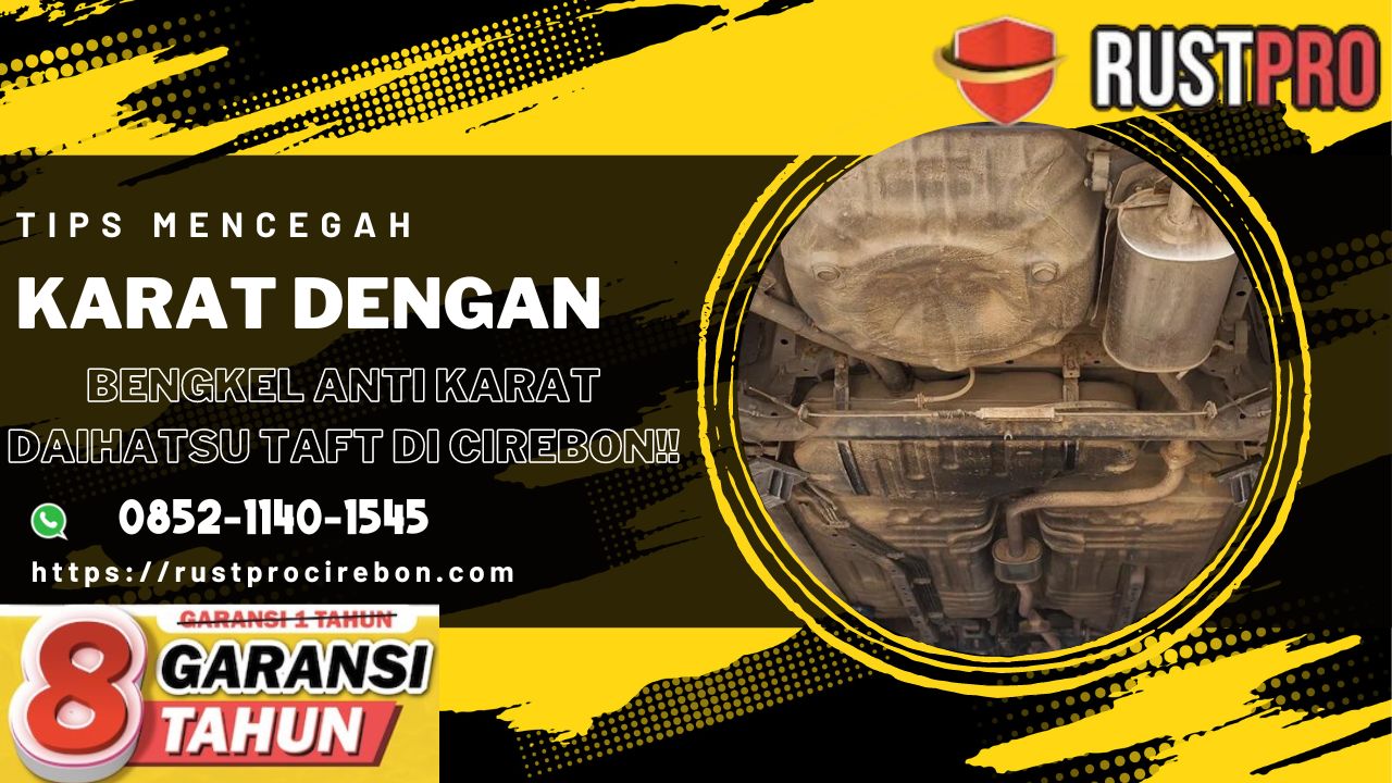 Tips Mencegah Karat Dengan Bengkel Anti Karat Daihatsu Taft Di Cirebon!!